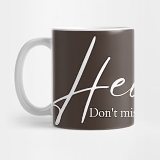 Heaven Don't miss it Mug